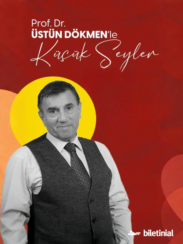 Üstün Dökmen ile 'Küçük Şeyler'